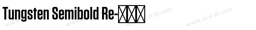Tungsten Semibold Re字体转换
